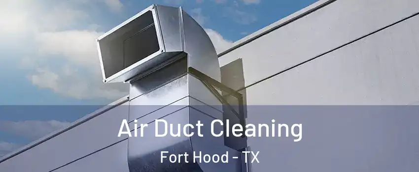  Air Duct Cleaning Fort Hood - TX