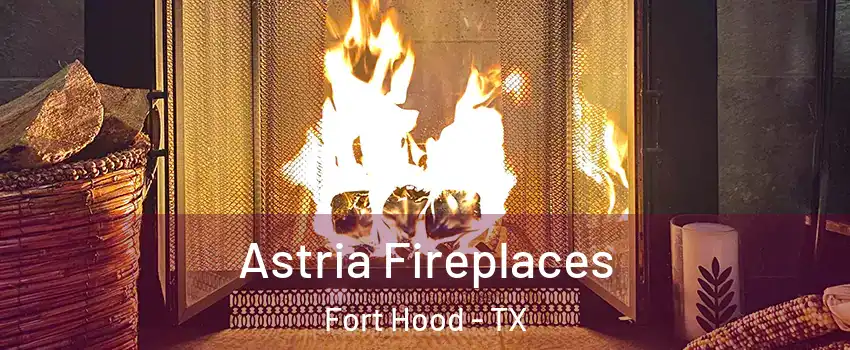  Astria Fireplaces Fort Hood - TX