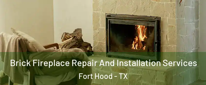  Brick Fireplace Repair And Installation Services Fort Hood - TX