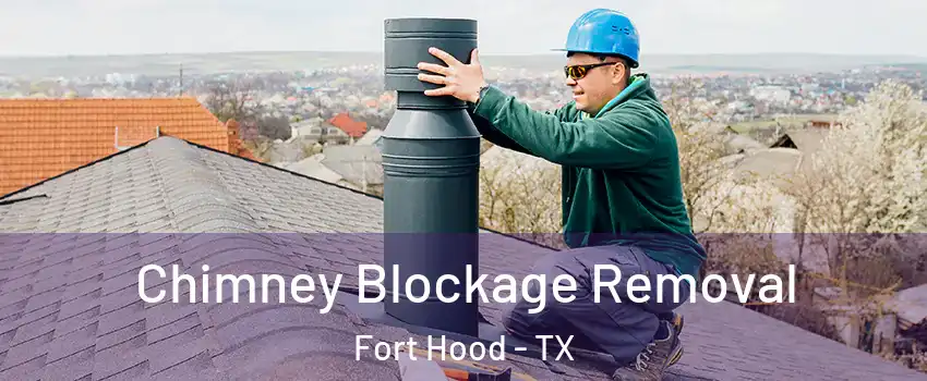 Chimney Blockage Removal Fort Hood - TX
