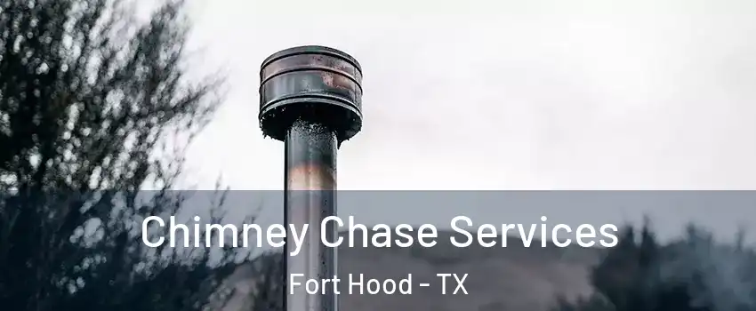  Chimney Chase Services Fort Hood - TX