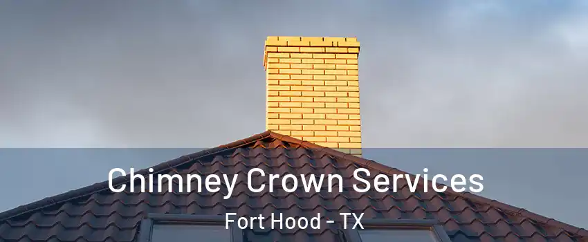  Chimney Crown Services Fort Hood - TX