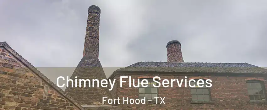  Chimney Flue Services Fort Hood - TX