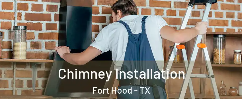  Chimney Installation Fort Hood - TX