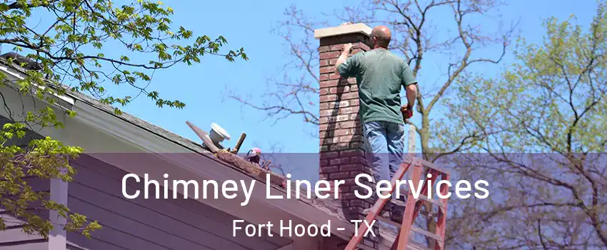 Chimney Liner Services Fort Hood - TX
