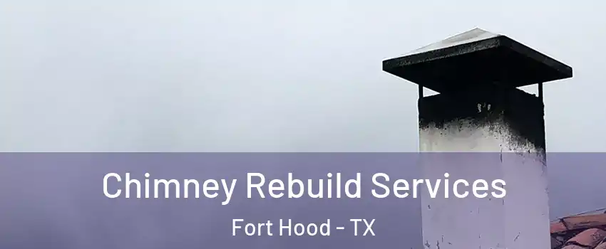  Chimney Rebuild Services Fort Hood - TX