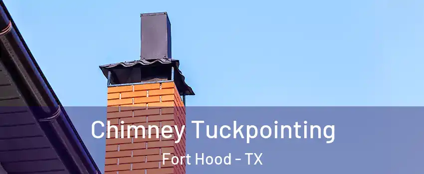  Chimney Tuckpointing Fort Hood - TX