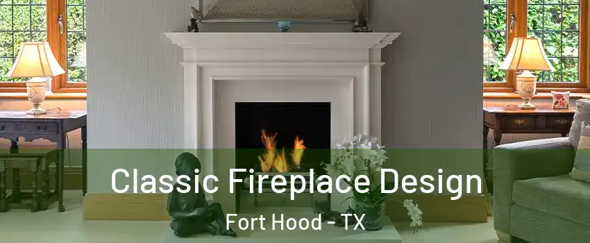  Classic Fireplace Design Fort Hood - TX