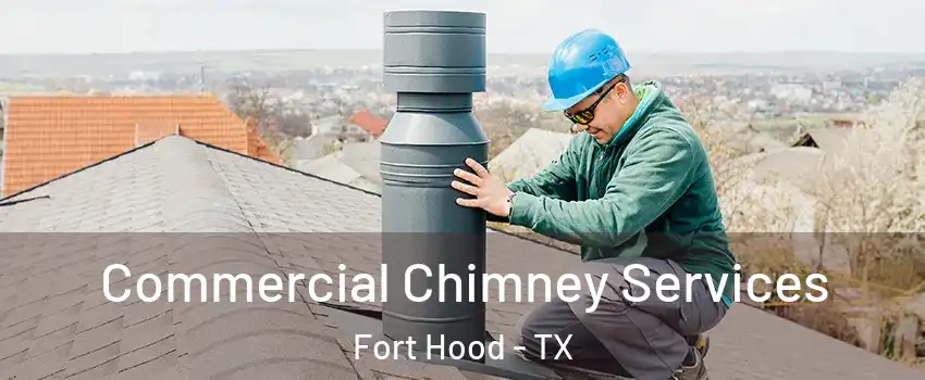  Commercial Chimney Services Fort Hood - TX
