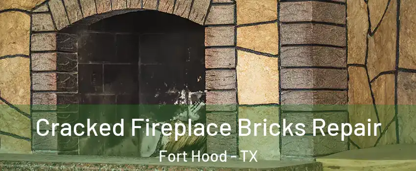  Cracked Fireplace Bricks Repair Fort Hood - TX