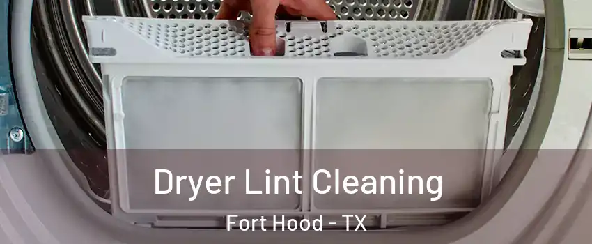  Dryer Lint Cleaning Fort Hood - TX