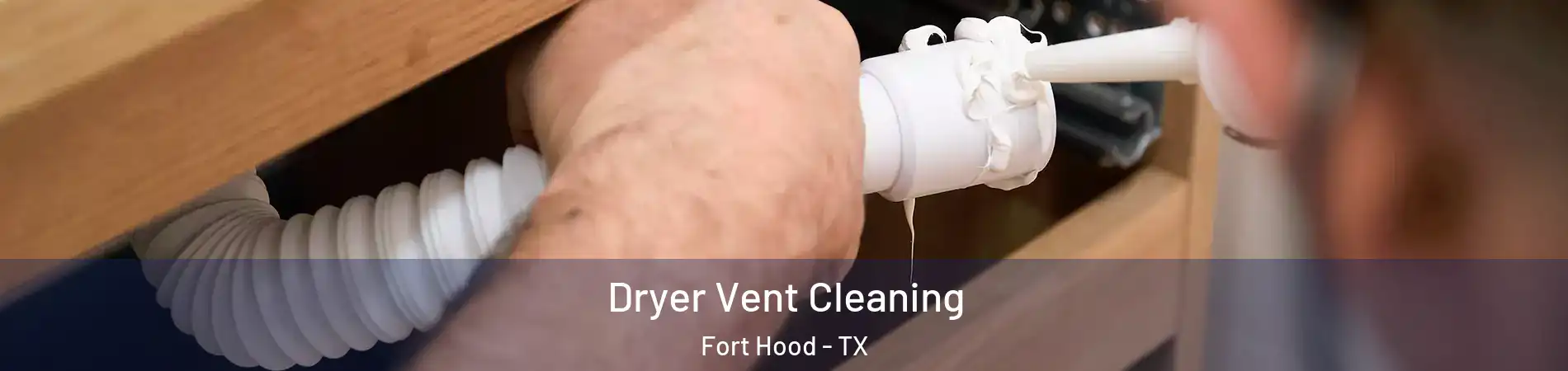  Dryer Vent Cleaning Fort Hood - TX