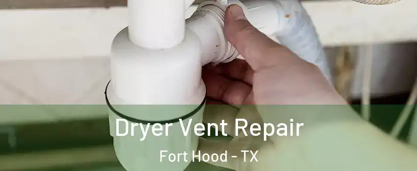  Dryer Vent Repair Fort Hood - TX