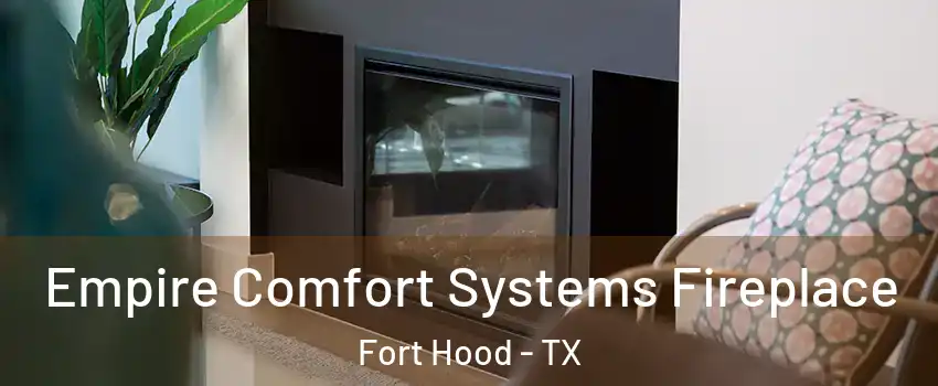  Empire Comfort Systems Fireplace Fort Hood - TX