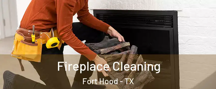  Fireplace Cleaning Fort Hood - TX