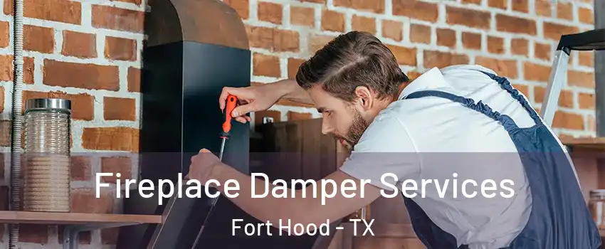 Fireplace Damper Services Fort Hood - TX