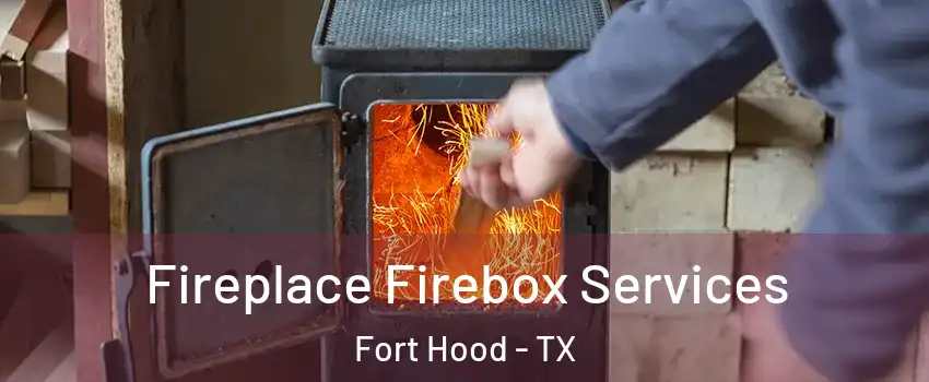  Fireplace Firebox Services Fort Hood - TX