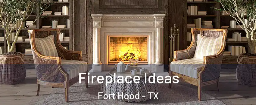  Fireplace Ideas Fort Hood - TX