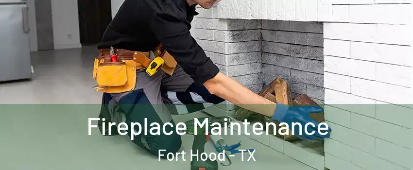  Fireplace Maintenance Fort Hood - TX