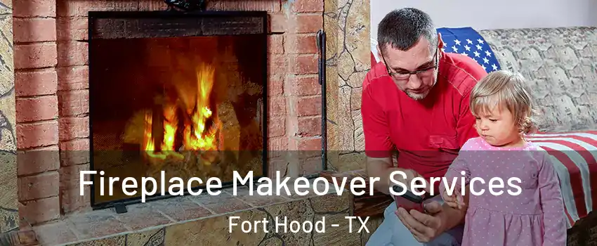  Fireplace Makeover Services Fort Hood - TX