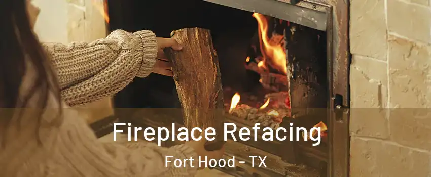  Fireplace Refacing Fort Hood - TX