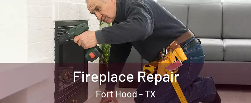  Fireplace Repair Fort Hood - TX