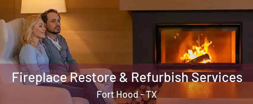  Fireplace Restore & Refurbish Services Fort Hood - TX