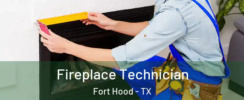  Fireplace Technician Fort Hood - TX