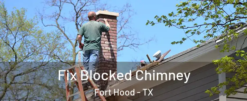  Fix Blocked Chimney Fort Hood - TX