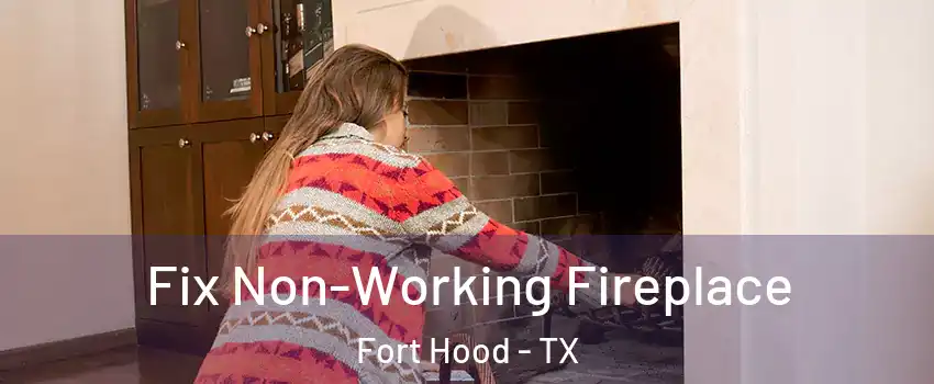  Fix Non-Working Fireplace Fort Hood - TX