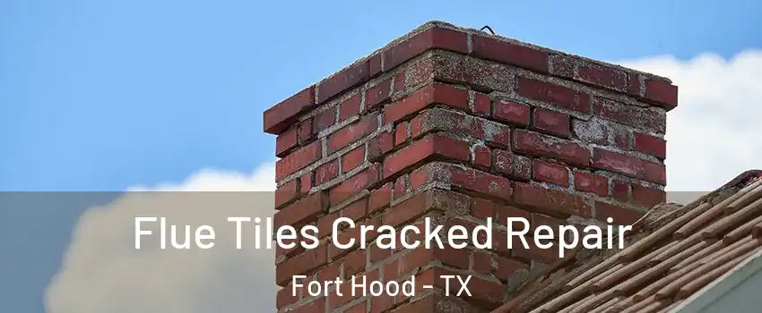  Flue Tiles Cracked Repair Fort Hood - TX