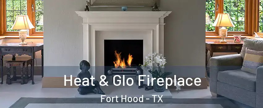  Heat & Glo Fireplace Fort Hood - TX