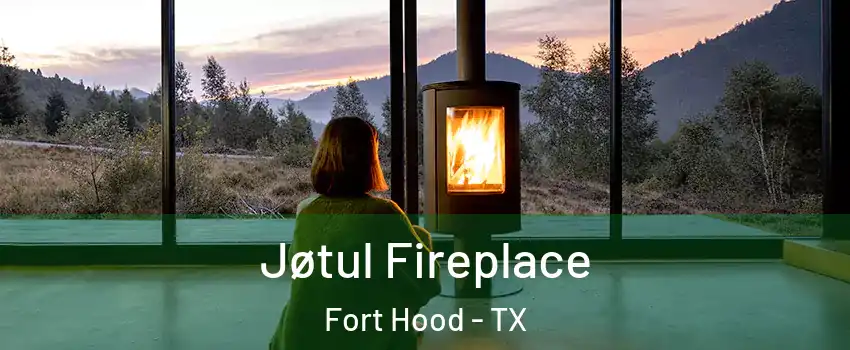  Jøtul Fireplace Fort Hood - TX