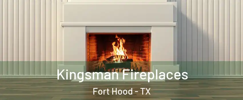  Kingsman Fireplaces Fort Hood - TX