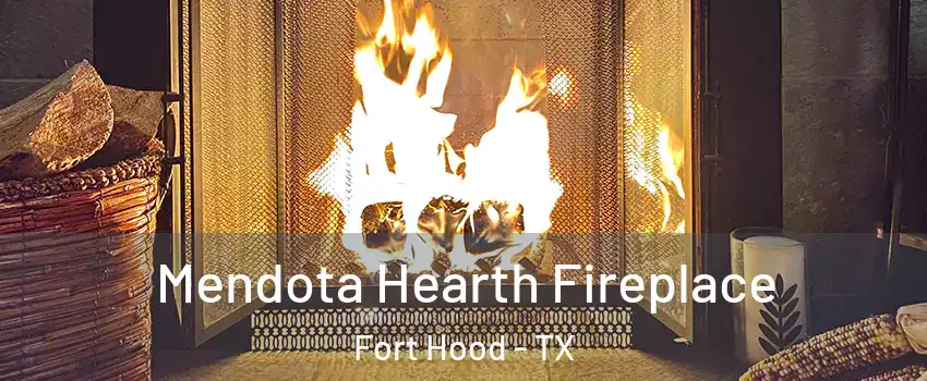  Mendota Hearth Fireplace Fort Hood - TX