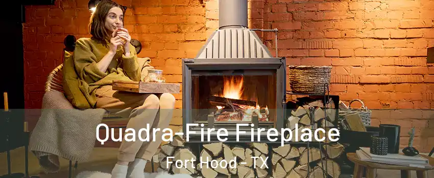  Quadra-Fire Fireplace Fort Hood - TX