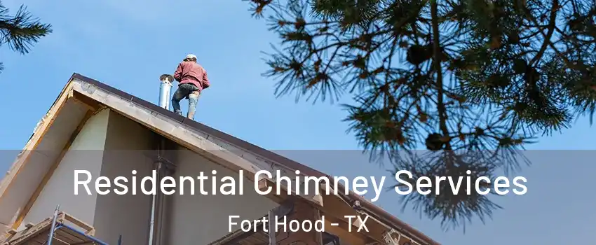  Residential Chimney Services Fort Hood - TX