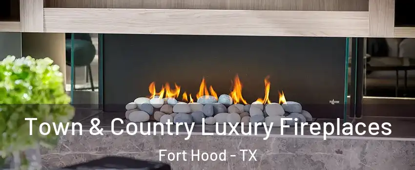  Town & Country Luxury Fireplaces Fort Hood - TX