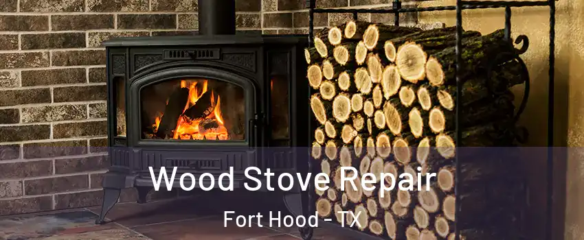  Wood Stove Repair Fort Hood - TX